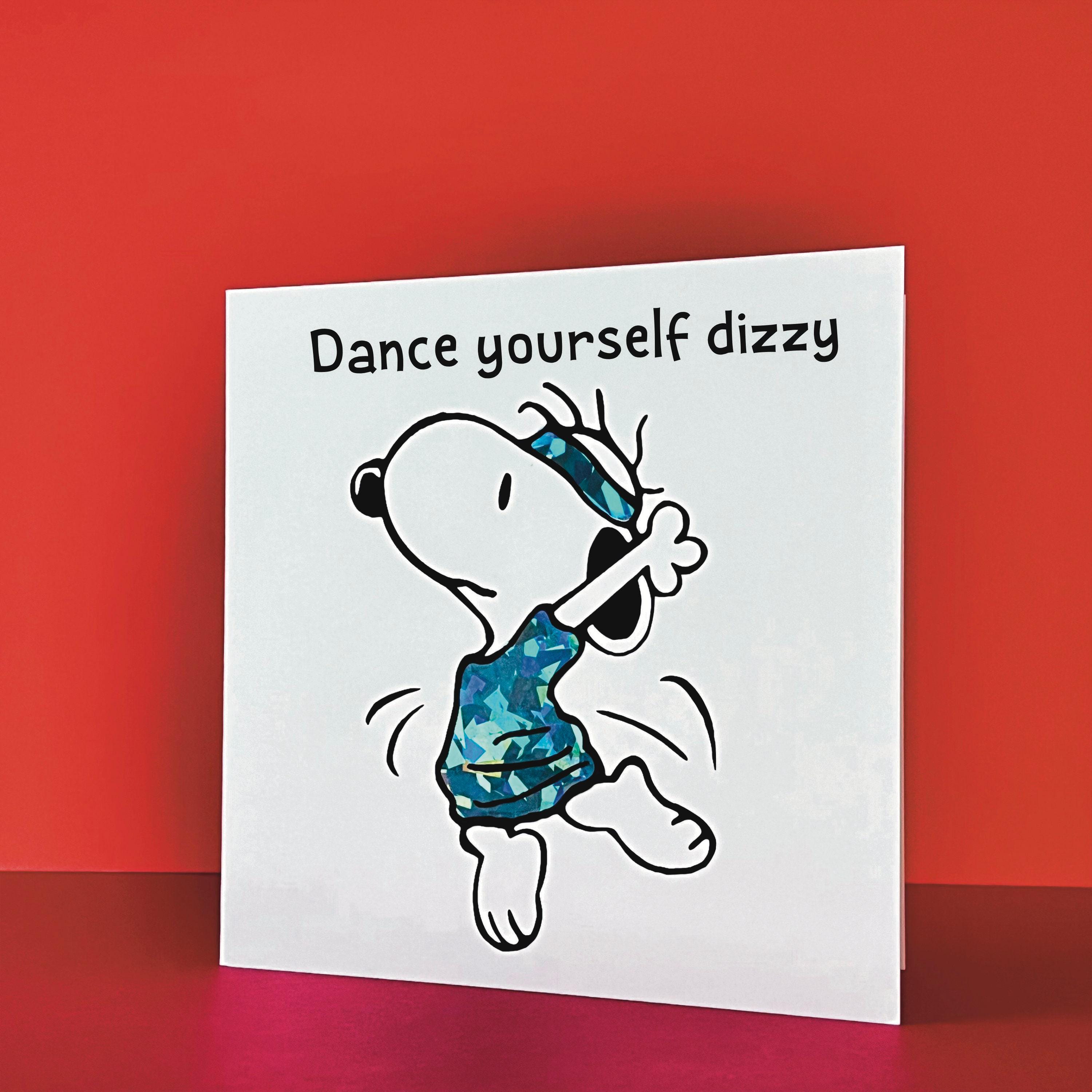 "Dance yourself dizzy"