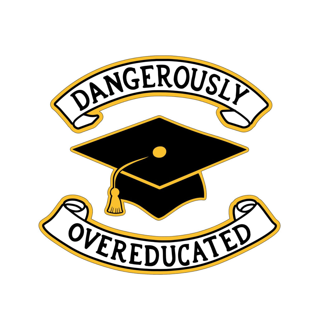 Dangerously Overeducated Graduation Pin: Handmade badge matching card available